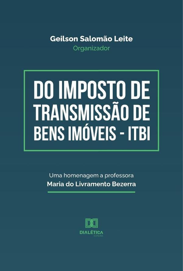 Do Imposto de Transmissão de Bens Imóveis - ITBI | Geilson Salomão Leite