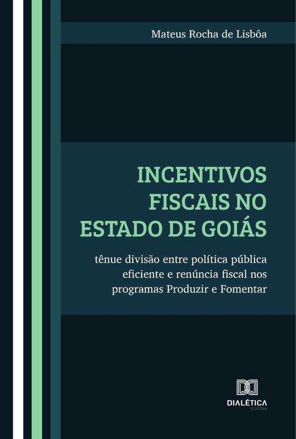 Incentivos fiscais no Estado de Goiás | Mateus Rocha de Lisbôa