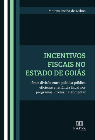 Incentivos fiscais no Estado de Goiás | Mateus Rocha de Lisbôa