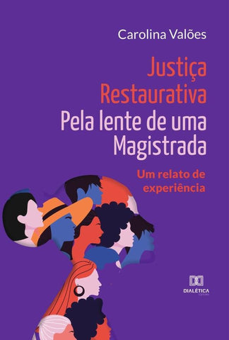 Justiça Restaurativa pela lente de uma Magistrada | Carolina Valões