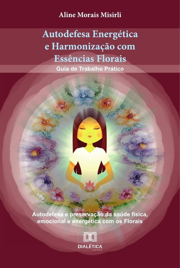 Autodefesa Energética e Harmonização com Essências Florais | Aline Morais Misirli