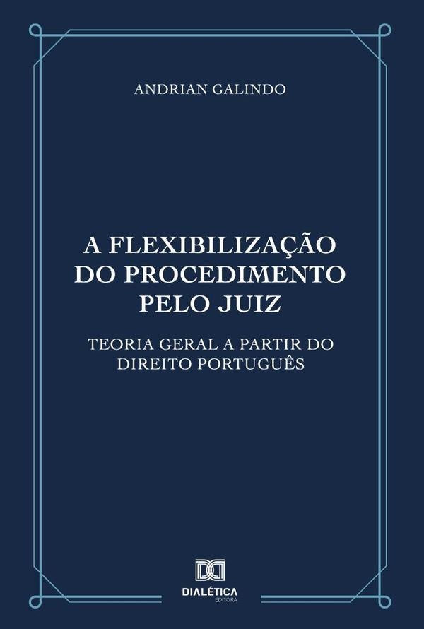 A flexibilização do procedimento pelo juiz | Andrian Galindo