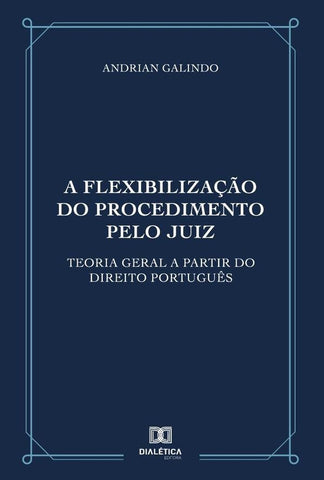 A flexibilização do procedimento pelo juiz | Andrian Galindo