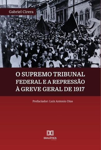 O Supremo Tribunal Federal e a repressão à Greve Geral de 1917 | Gabriel Cirera