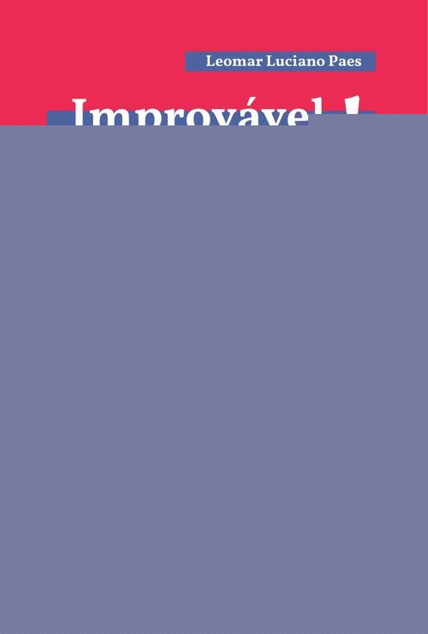 Improvável, nem sempre! | Leomar Luciano Paes