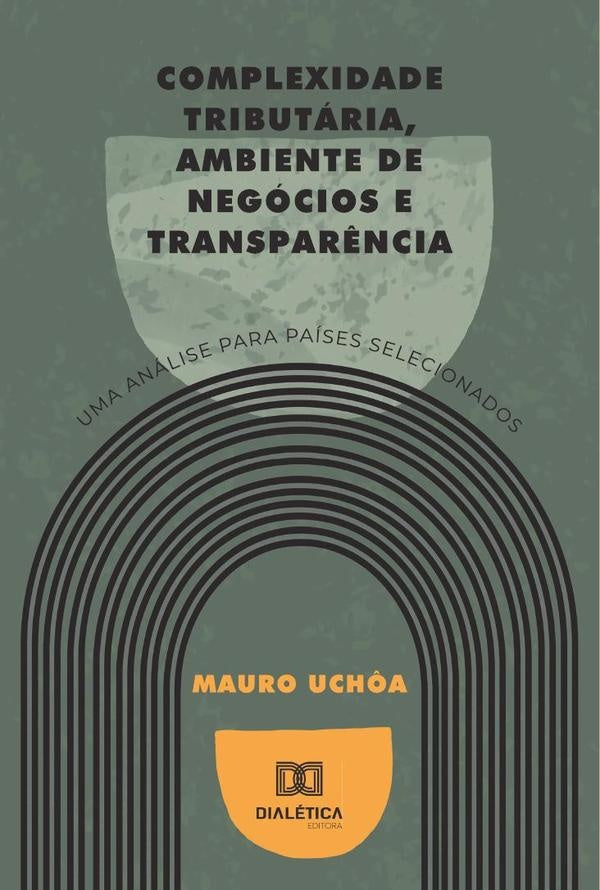 Complexidade tributária, ambiente de negócios e transparência | Mauro Uchôa