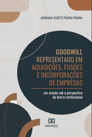 Goodwill Representado em Aquisições, Fusões e Incorporações de Empresas | Adriana Kurtz Pasini Pavan.