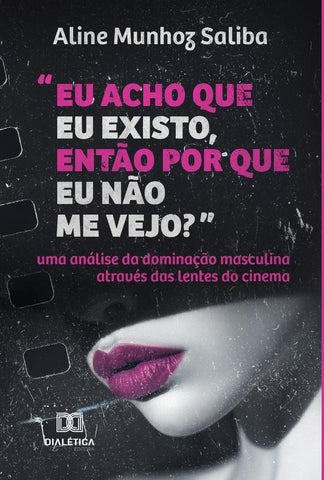 Eu acho que eu existo, então por que eu não me vejo? | Aline Munhoz Saliba