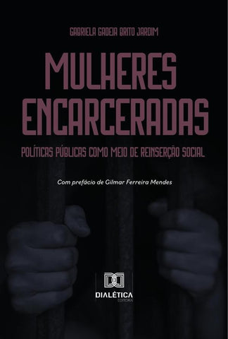 Mulheres encarceradas | Gabriel Jardim, Gadeia Brito Jardim