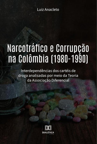 Narcotráfico e Corrupção na Colômbia (1980-1990) | Luiz Anacleto