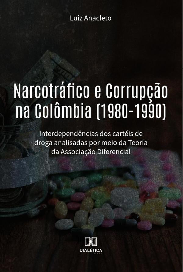Narcotráfico e Corrupção na Colômbia (1980-1990) | Luiz Anacleto