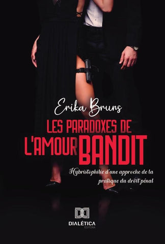 Les paradoxes de l''amour bandit | Erika Patricia Serafim Ferreira Brun