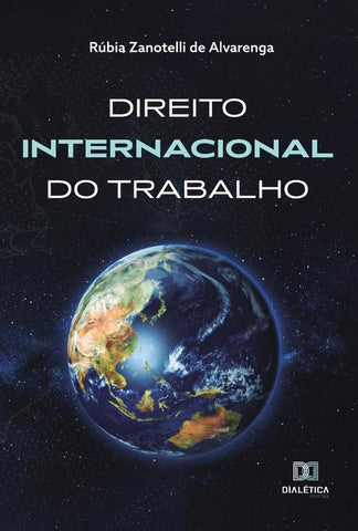 Direito Internacional do Trabalho | Rúbia Zanotelli de Alvarenga