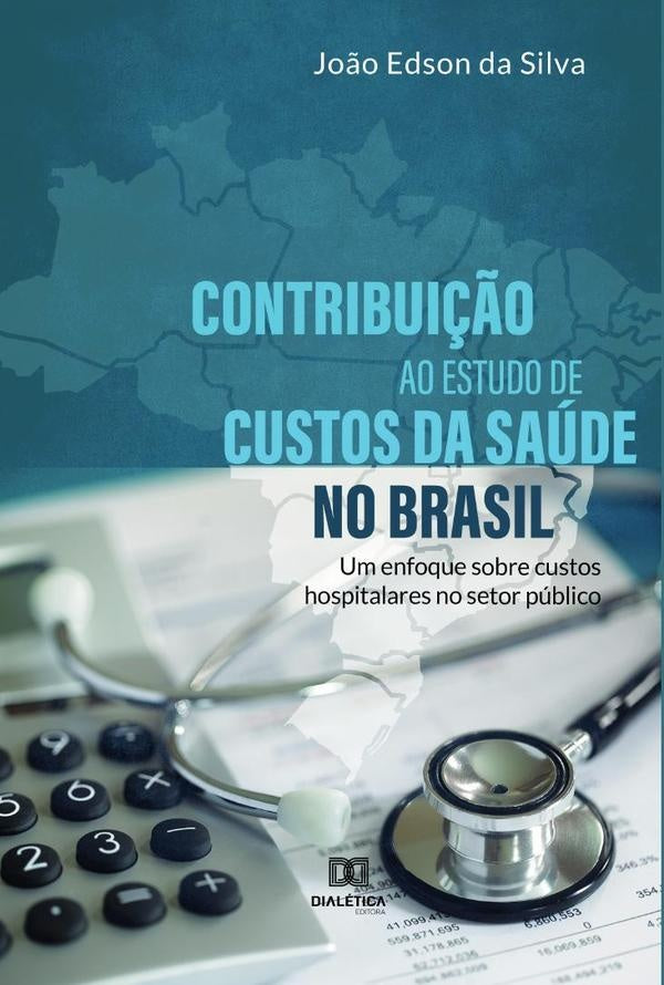 Contribuição ao estudo de custos da saúde no Brasil | João Edson da Silva
