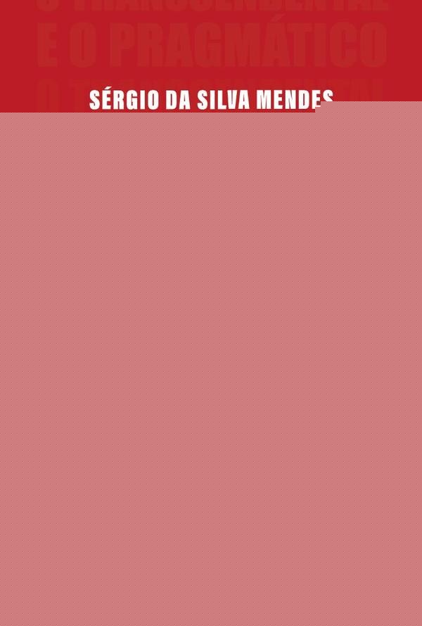 O Transcendental e o Pragmático | Sérgio da Silva Mendes