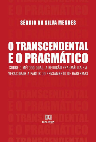 O Transcendental e o Pragmático | Sérgio da Silva Mendes