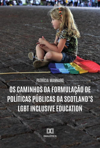 Os caminhos da formulação de políticas públicas da Scotlands LGBT Inclusive Education | Patrícia da Silva Rosa Mannaro