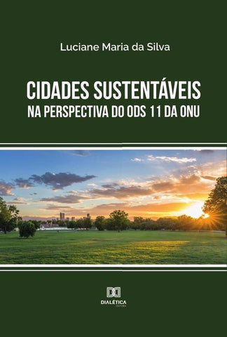 Cidades sustentáveis na perspectiva do ODS 11 da ONU | Luciane Maria da Silva