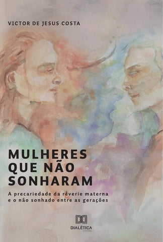 Mulheres que não sonharam | Victor de Jesus S. Costa