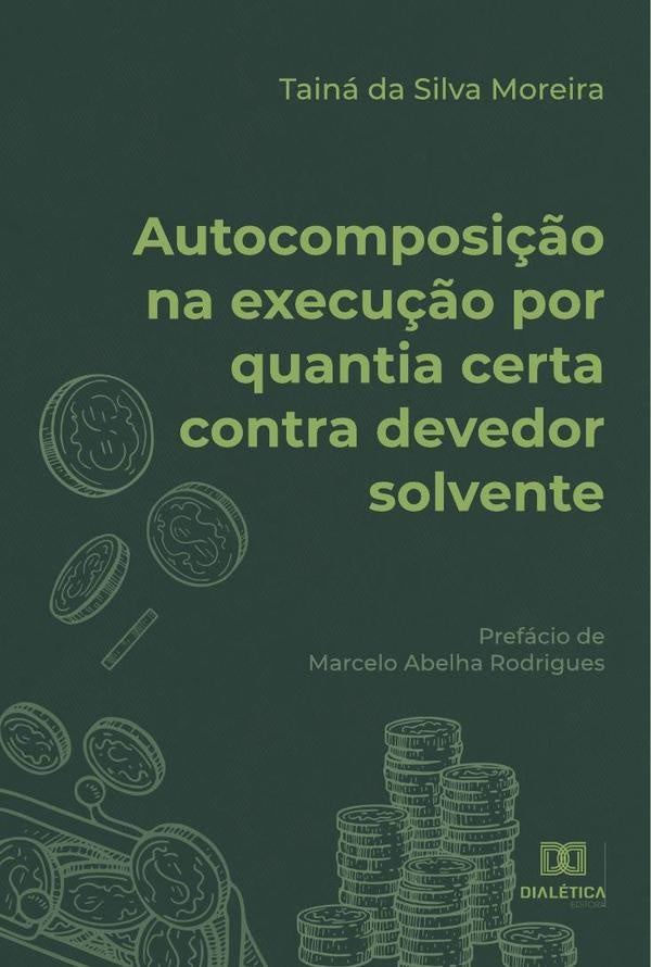 Autocomposição na execução por quantia certa contra devedor solvente | Tainá da Silva Moreira