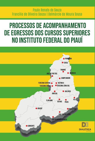 Processos de acompanhamento de egressos dos cursos superiores no Instituto Federal do Piauí | Francílio de Oliveira Sousa