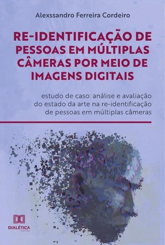 Re-identificação de pessoas em múltiplas câmeras por meio de imagens digitais: estudo de caso | Alexssandro Ferreira Cordeiro