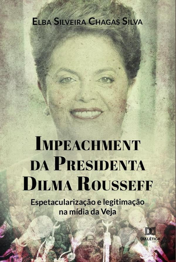 Impeachment da Presidenta Dilma Roussef | Elba Silveira Chagas Silva