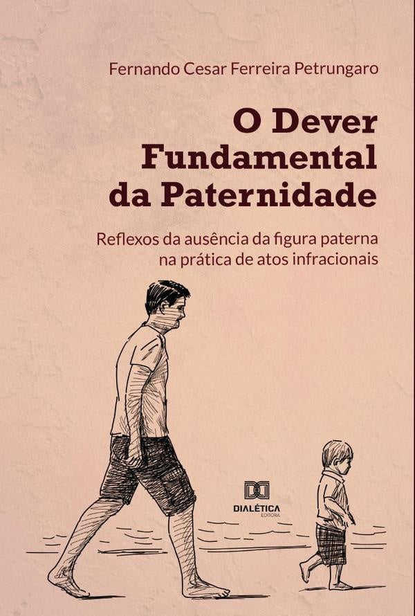 O dever fundamental da paternidade | Fernando Cesar Ferreira Petrungaro
