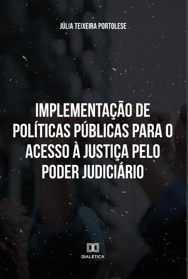 Implementação de Políticas Públicas para o Acesso à Justiça pelo Poder Judiciário | Júlia Teixeira Portolese