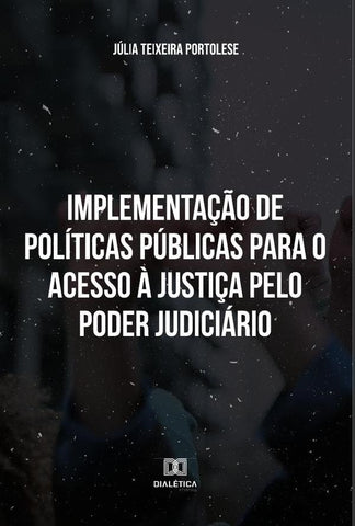 Implementação de Políticas Públicas para o Acesso à Justiça pelo Poder Judiciário | Júlia Teixeira Portolese