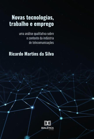 Novas tecnologias, trabalho e emprego | Ricardo Martins da Silva