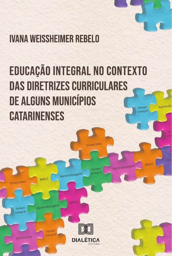 Educação integral no contexto das diretrizes curriculares de alguns municípios catarinenses | Ivana Weissheimer Rebelo