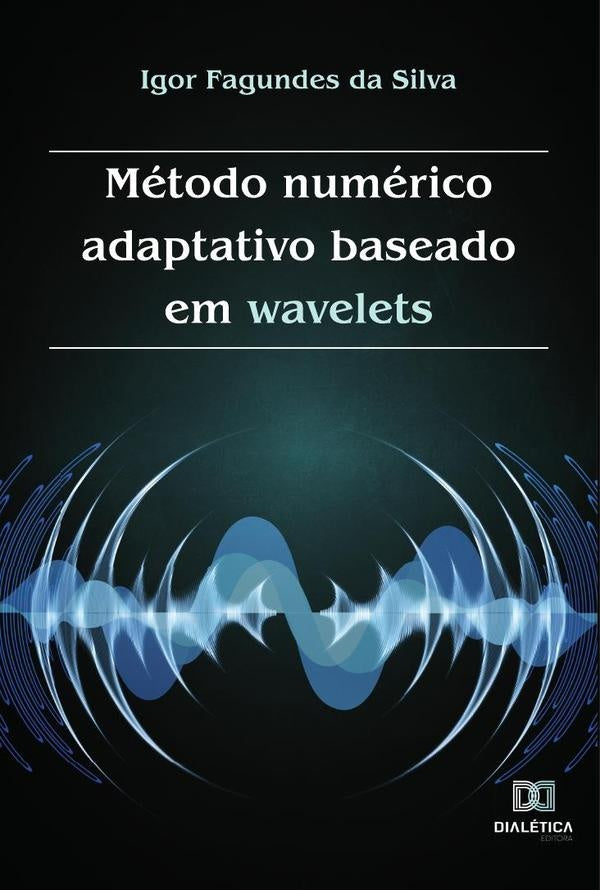 Método numérico adaptativo baseado em wavelets | Igor Fagundes da Silva