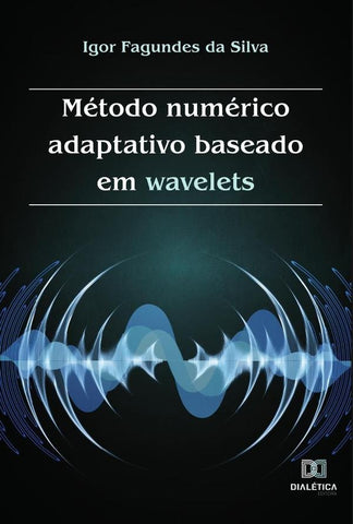 Método numérico adaptativo baseado em wavelets | Igor Fagundes da Silva