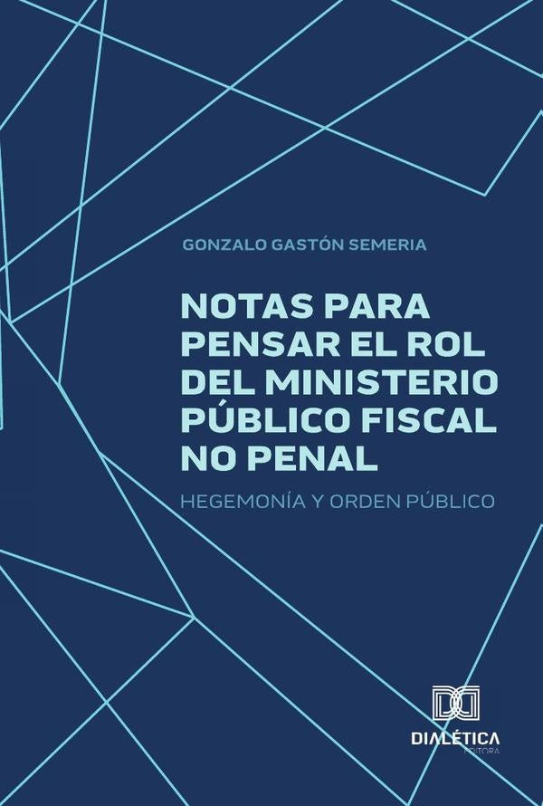 Notas para pensar el rol del Ministerio Público Fiscal no Penal | Gonzalo Gastón Semeria