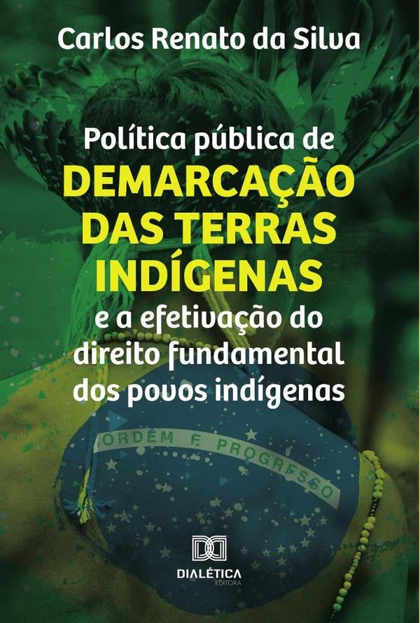 Política pública de demarcação das terras indígenas e a efetivação do direito fundamental dos povos  | Carlos Renato da Silva