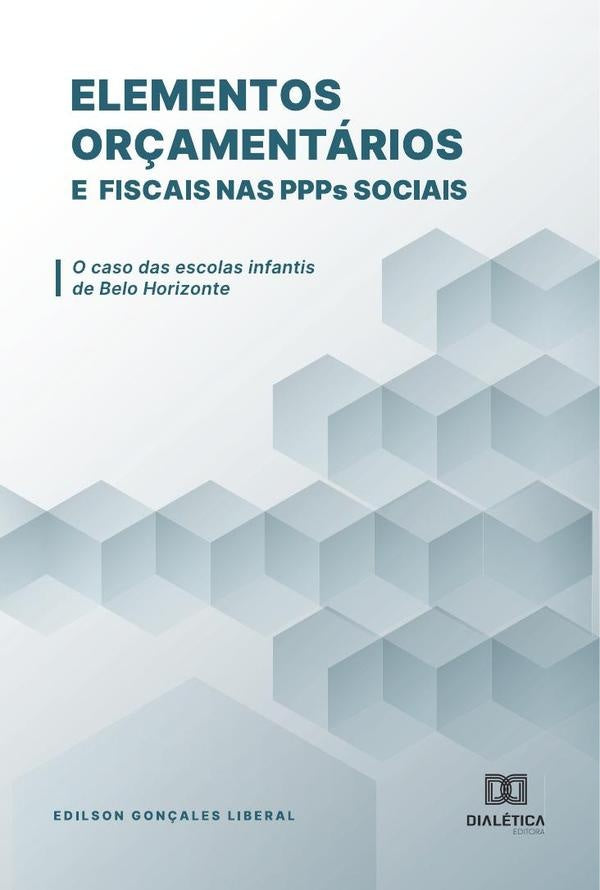 Elementos orçamentários e fiscais nas PPPs sociais | Edilson Gonçales Liberal