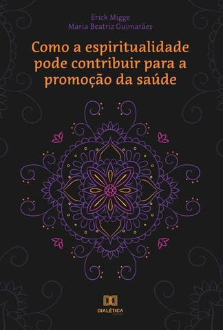 Como a espiritualidade pode contribuir para a promoção da saúde | Erick Migge