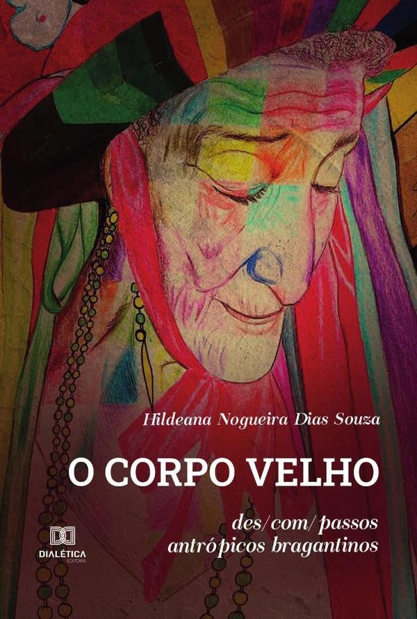 O corpo velho | Hildeana Nogueira Dias Souza