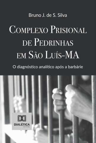 Complexo Prisional De Pedrinhas Em São Luís-Ma | Bruno J. De S. Silva