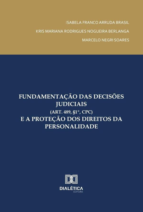 Fundamentação Das Decisões Judiciais (Art. 489, §1º, Cpc) E A Proteção Dos Direitos Da Personalidade | Soares, Berlanga y otros