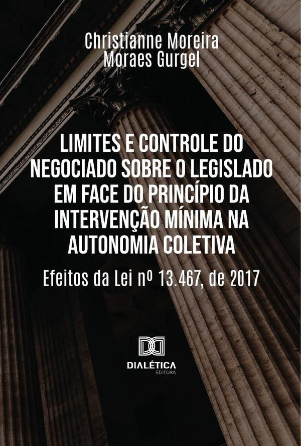 Limites E Controle Do Negociado Sobre O Legislado Em Face Do Princípio Da Intervenção Mínima Na Auto | Christianne Moreira Moraes Gurgel