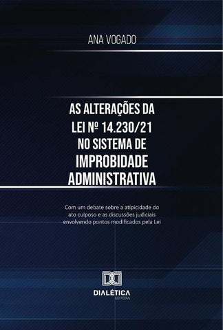 As Alterações Da Lei Nº 14.230/21 No Sistema De Improbidade Administrativa | Ana Vogado