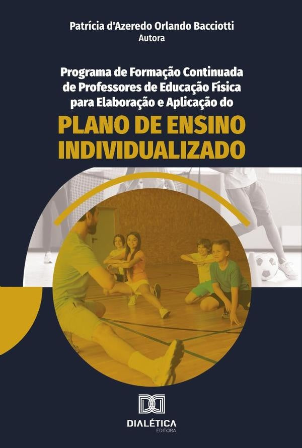 Programa de formação continuada de professores de Educação Física para elaboração e aplicação do Pla | Patrícia d'Azeredo Orlando Bacciotti