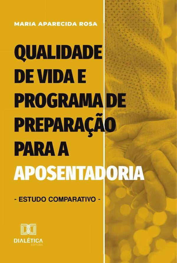 Qualidade De Vida E Programa De Preparação Para A Aposentadoria | Maria Aparecida Rosa