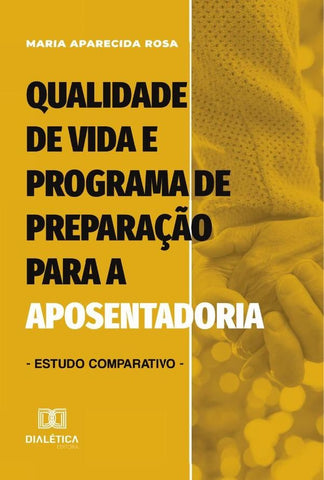 Qualidade De Vida E Programa De Preparação Para A Aposentadoria | Maria Aparecida Rosa