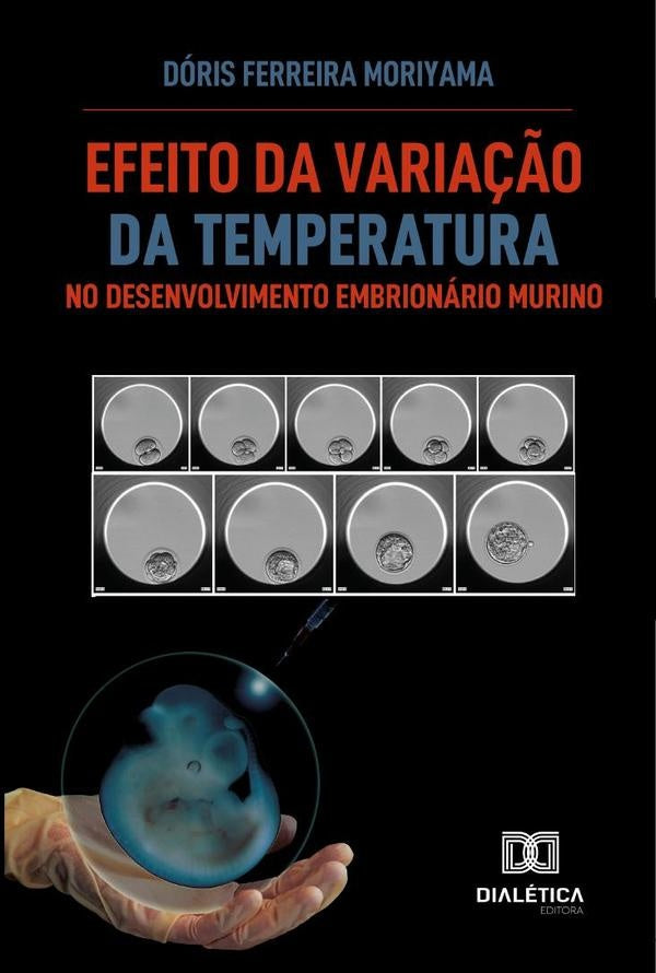 Efeito Da Variação Da Temperatura No Desenvolvimento Embrionário Murino | Dóris Ferreira Moriyama
