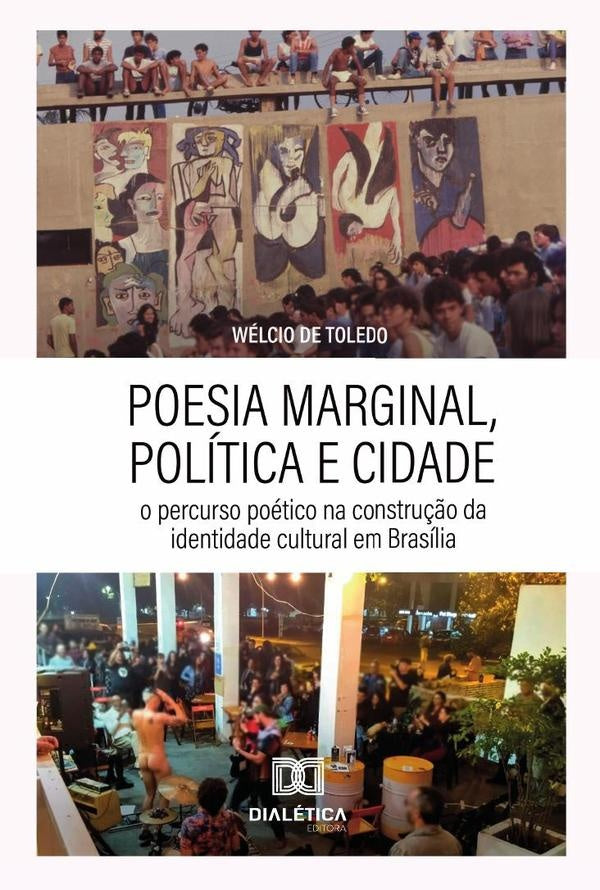 Poesia Marginal, Política E Cidade | Wélcio De Toledo