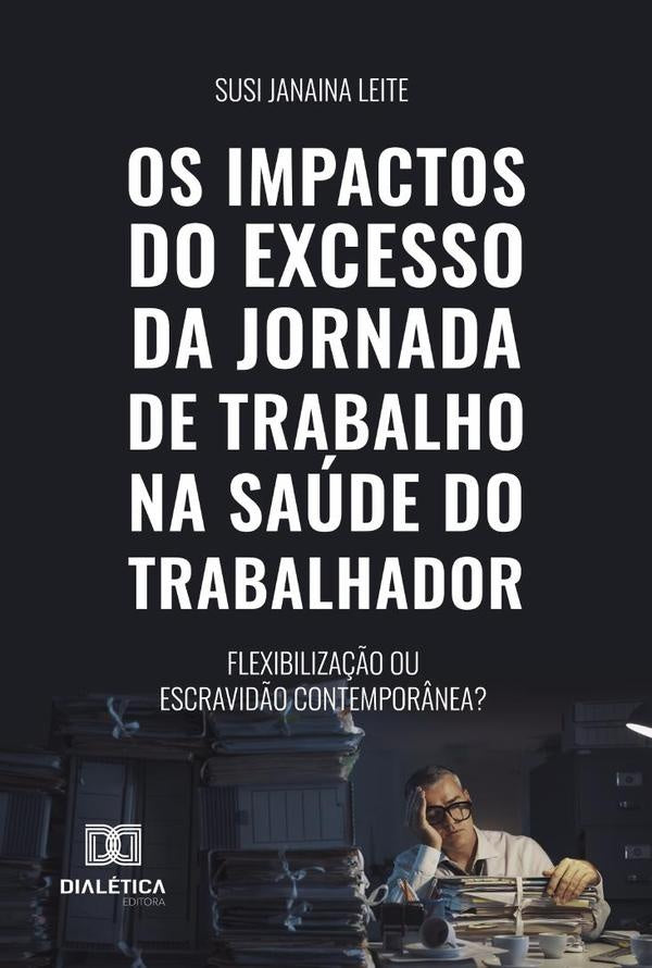 Os Impactos Do Excesso Da Jornada De Trabalho Na Saúde Do Trabalhador | Susi Janaina Leite