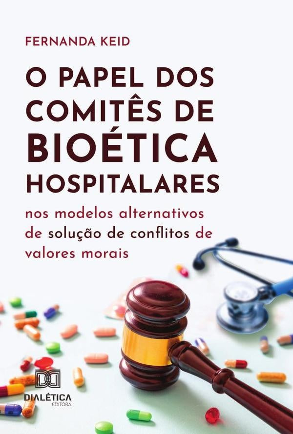 O Papel Dos Comitês De Bioética Hospitalares Nos Modelos Alternativos De Solução De Conflitos De Val | Fernanda Keid